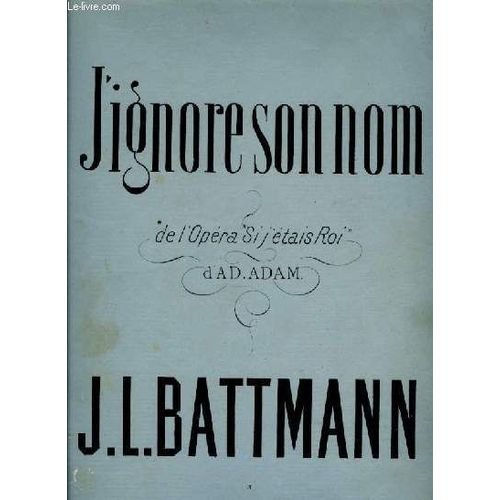 J'ignore Son Nom De L'opéra Si J'étais Roi D'ad.Adam. Pour Piano Seul
