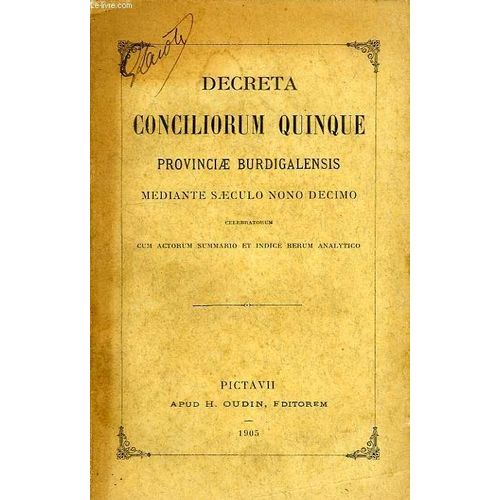 Decreta Conciliorum Quinque, Provinciae Burdigalensis Mediante Saeculo Nono Decimo