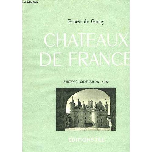 Chateaux De France, Regions Centre Et Sud