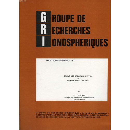 Groupe De Recherches Ionospheriques, Note Technique Gri/Ntp/128, Etude Des Creneaux De Tirs De L'experience 'araks'