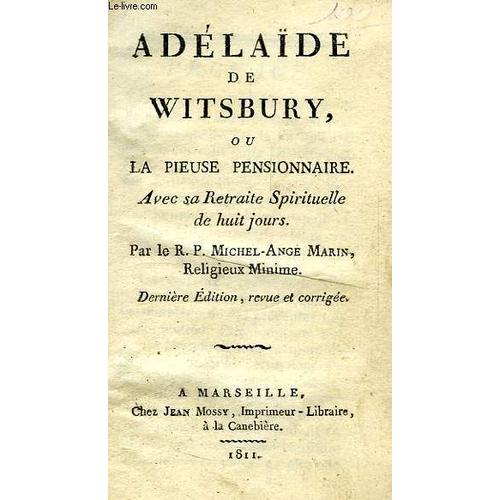 Adelaide De Witsbury, Ou La Pieuse Pensionnaire, Avec Sa Retraite Spirituelle De Huit Jours