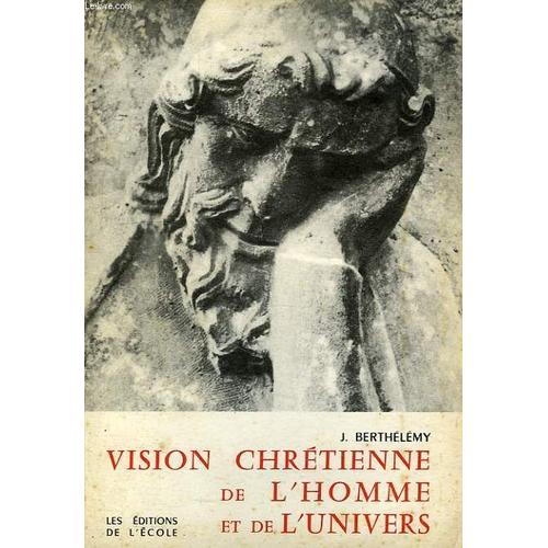 Vision Chretienne De L'homme Et De L'univers, Classe De Philo.-Math