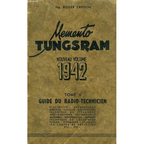 Memento Tungsram, Nouveau Volume 1942, Tome Ii, Guide Du Radio-Technicien