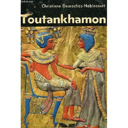 Toutankhamon, Vie Et Mort D'un Pharaon