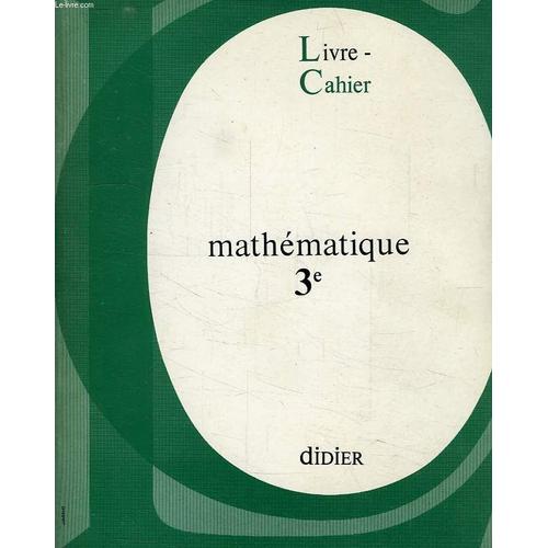 Livre-Cahier De Mathematique, Classe De 3e