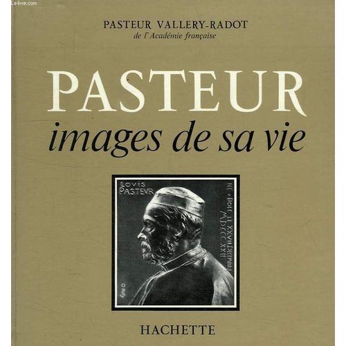 Pasteur, Images De Sa Vie
