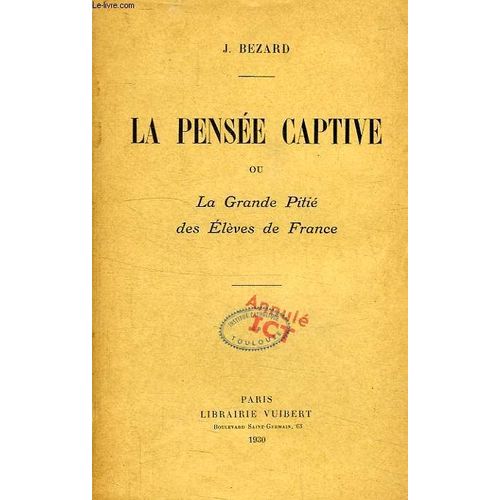 La Pensee Captive, Ou La Grande Pitie Des Eleves De France
