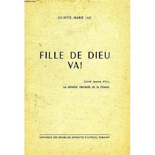 Fille De Dieu Va !, Sainte Jeanne D'arc, La Mission Eternelle De La France