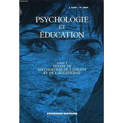 Psychologie Et Education, Tome 4: Textes De Psychologie De L'enfant Et De L'adolescent