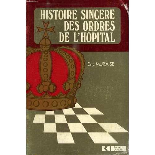 Histoire Sincere Des Ordres De L'hopital