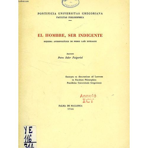 El Hombre, Ser Indigente, Esquema Antropoligico De Pedro Lain Entralgo