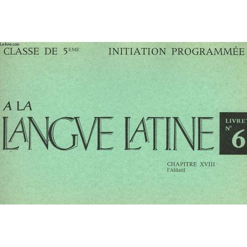 Initiation Programmee A La Langue Latine - Livret N° 6 - Classe De 5°
