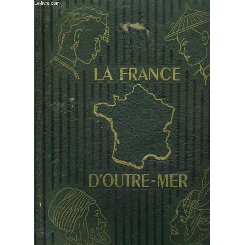 La France D'outre-Mer -Geographie En Deux Volumes - Tome 1
