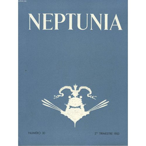 Neptunia - Revue De L'association Des Amis Du Musee De La Marine - N°30
