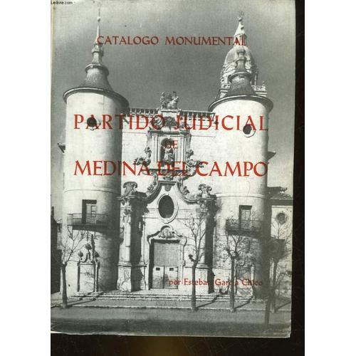 Catalogo Monumental De La Provincia De Valladolid - Partido Judicial De Medina Del Campo - Tome 4