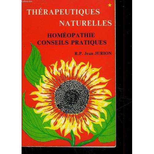 Therapeutiques Naturelles - Tome 1 - Homeopathie Conseils Pratiques