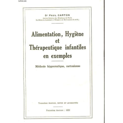 Alimentation, Hygiene Et Therapeutique Infantiles En Exemples - Methode Hippocratique, Cartonienne