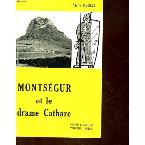 Montsegue Et Le Drame Cathare - Avant, Penant, Apres, La Tragedie