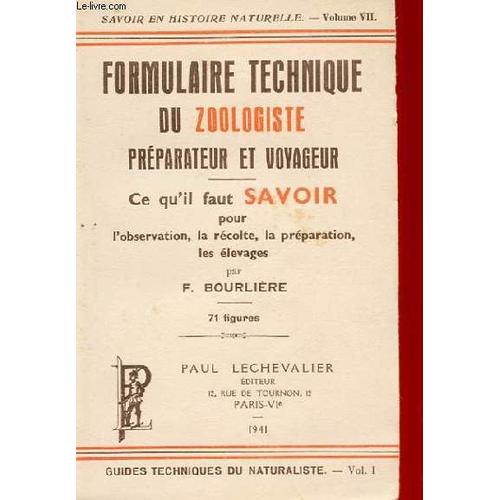 Guide Technique Du Naturaliste Vol. 1 - Formulaire Technique Du Zoologiste Preparateur Et Voyageur - Ce Qu'il Faut Savoir Pour L'observation, La Recolte Et La Preparation, Les Elevages