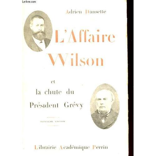 L'affaire Wilson Et La Chute Du Predisent Grevy