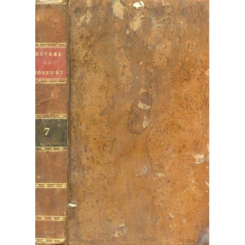 Oeuvres De Bossuet, Eveque De Meaux : Dediees A Monseigneur L'archeveque De Bordeaux Tome Septieme
