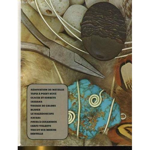 Artisanat Et Loisirs. Renovation De Meubles, Tapis A Point Noue, Glaces Et Sorbets, Ikebana, Tissage De Galons, Bijoux, Le Kaleidoscope, Kayaks, Fours A Ceramique, Cerfs-Volants, Tricot Sur ...