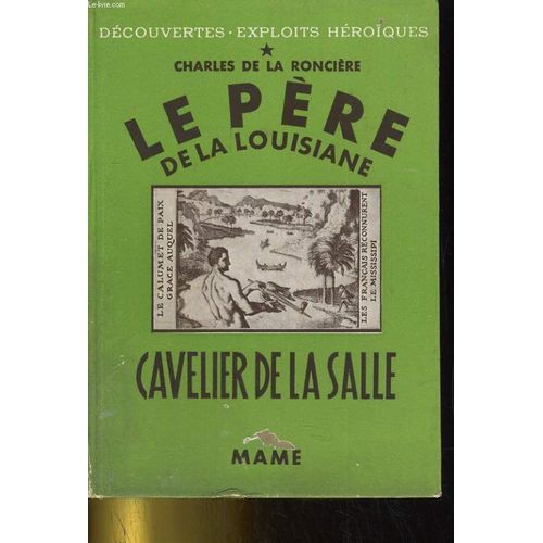 Le Pere De La Louisiane. Cavelier De La Salle