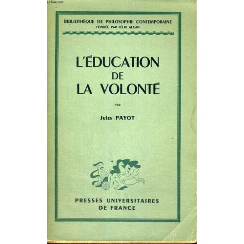 L'education De La Volonte - Bibliotheque De Philisophie Contemporaine Fondee Par F. Alcan
