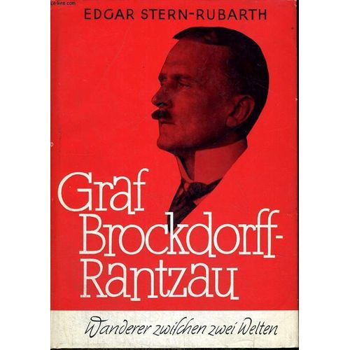 Graf Brockdorff-Rantzau. Wandere Zwischen Zwei Welten