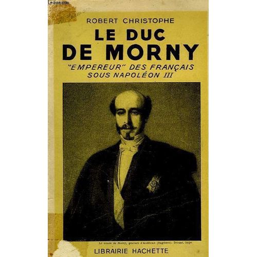 Le Duc De Morny Empereur Des Francais Sous Napoleon Iii