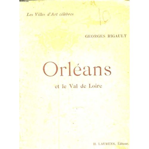 Les Villes D'art Celebres - Orleans Et Le Val De Loire