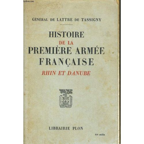 Histoire De La Premiere Armee Francaise, Rhin Et Danube