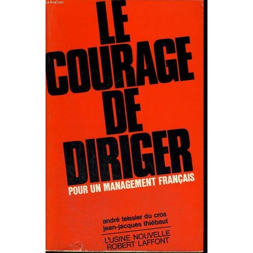 Le Courage De Diriger Pour Un Management Francais