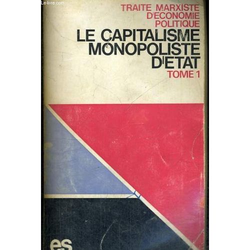 Traite Marxiste D'economie Politique - Le Capitalisme Monopoliste D'etat - Tomes 1 Et 2