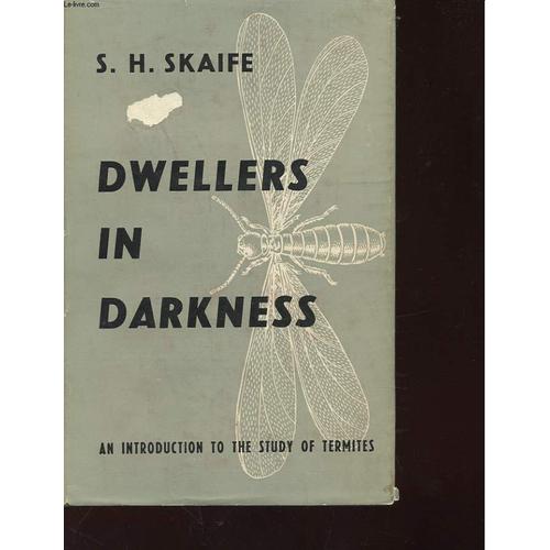 Dwellers In Darkness - An Introduction To The Study Of Termites
