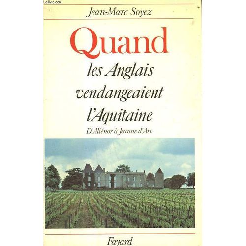Quand Les Anglais Vendangeaient L'aquitaine. D'alienor A Jeanne D'arc