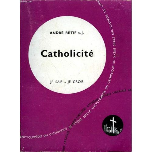 Catholicite. Collection Je Sais-Je Crois N° 87. Encyclopedie Du Catholique Au Xxeme