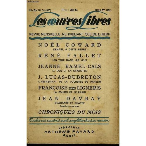 Les Oeuvres Libres. Nouvelle Serie N° 74. Demain, Cette Heure Par Noel Coward Suivi De Les Yeux Dans Les Yeux Par Rene Fallet Suivi De Le Coq Et La Girouette Par Jeanne Ramel-Cals Suivi De ...