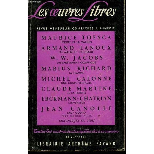 Les Oeuvres Libres. Nouvelle Serie N° 146. L'ecole Et La Maison Par Maurice Toesca Suivi De Les Masques D'ostende Par Armand Lanoux Suivi De La Flamme Par Marius Richard Suivi De Je La ...