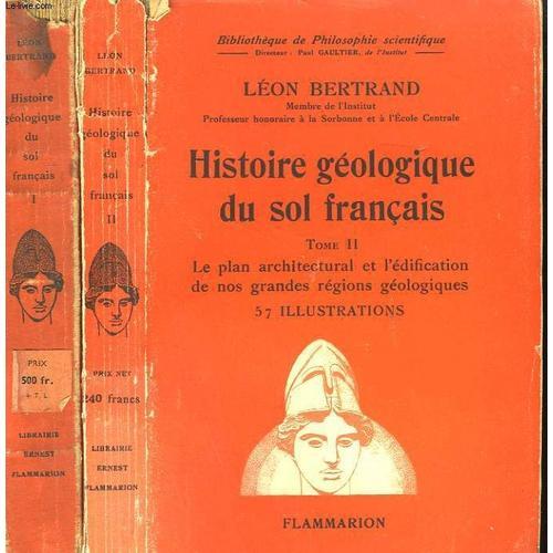 Histoire Geologique Du Sol Francais. En 2 Tomes. Collection : Bibliotheque De Philosophie Scientifique