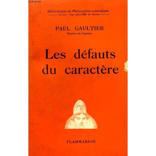 Les Defauts Du Caractere. Collection : Bibliotheque De Philosophie Scientifique