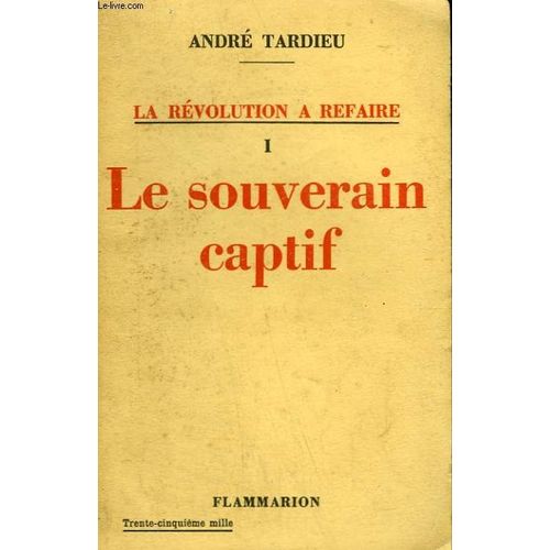 La Revolution A Refaire. Tome 1 : Le Souverain Captif
