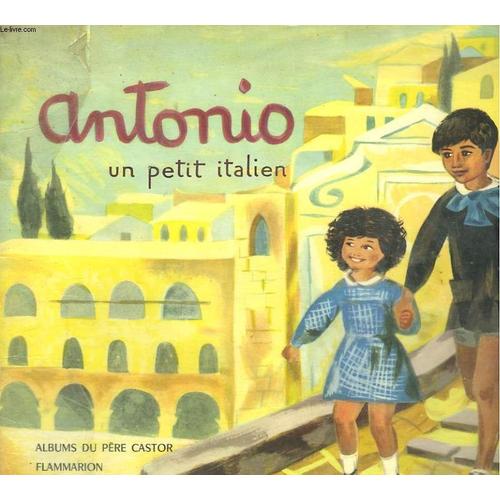 Antonio. Un Petit Italien. Les Albums Du Pere Castor