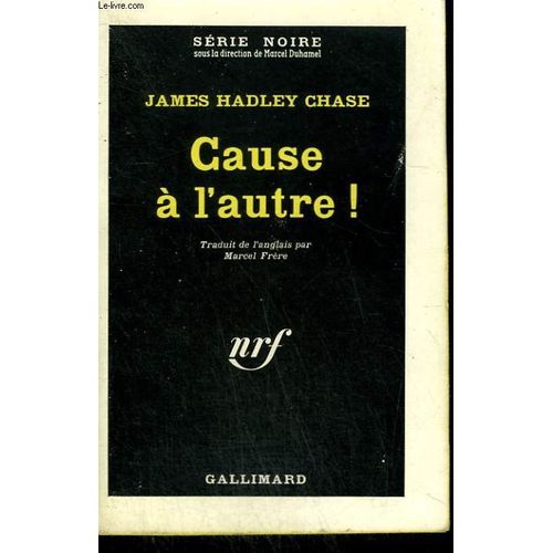 Cause A L'autre ! Collection : Serie Noire N° 767