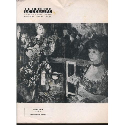 Le Peintre Guide Du Collectionneur Bi Mensuel N°287 : Grau Sala (Galerie Marc Polony), Lettre À Mon Cousin, Notes Sur Courbet, D'eve À Dalida Et Judith, De Toutes Les Couleurs, Raoul Dufy ...