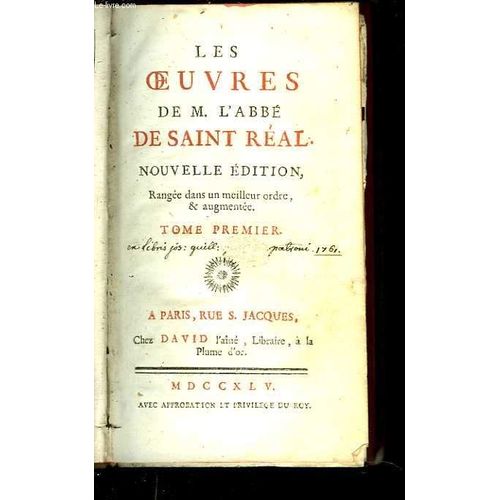 Les Oeuvres De M. L'abbé De Saint Réal. Nouvelle Édition. Tome Premier