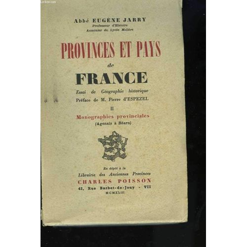 Provinces Et Pays De France. Essai De Géographie Historique. Préface De M. Pierre D'espezel. Tome 2. Monographies Provinciales (Agenais À Béarn)