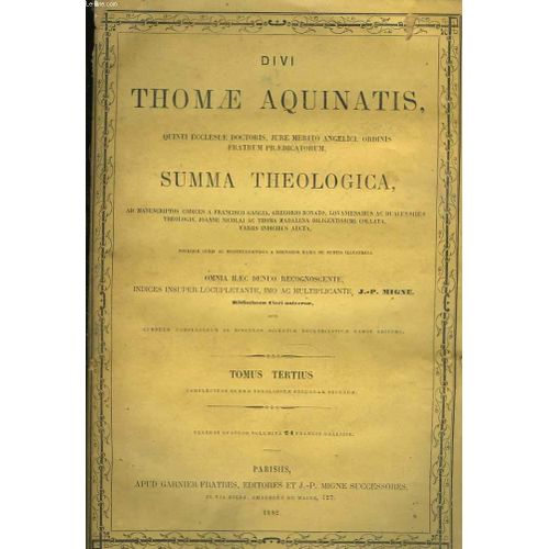Divi Thomae Aquinatis, Quinti Ecclesiae Doctoris Jure Merito Anglici, Ordinis Fratrum Praedicatorum, Summa Theologica. 3 Tomes