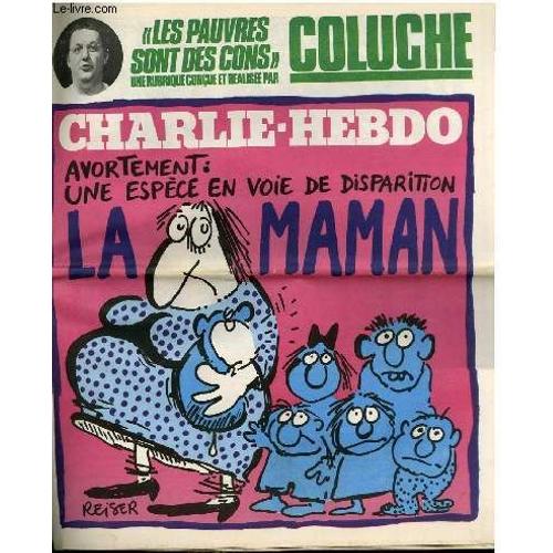Charlie Hebdo N°464 - Les Pauvres Sont Des Cons Par Coluche. Avortement : Une Espece En Voie De Disparition La Maman