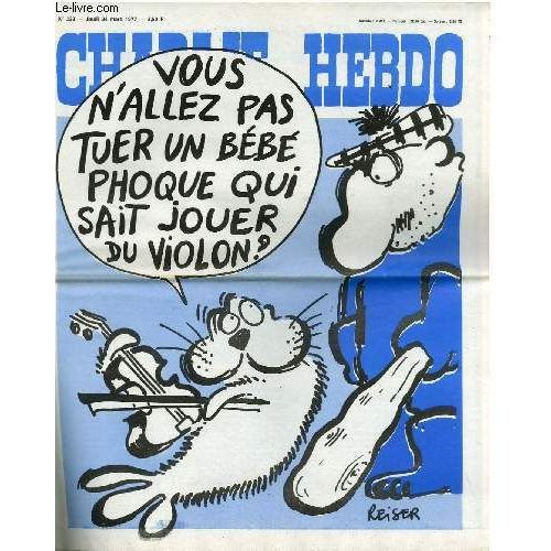 Charlie Hebdo N°332 - Vous N'allez Pas Tuer Un Bebe Phoque Qui Sait Jouer Du Violon ?